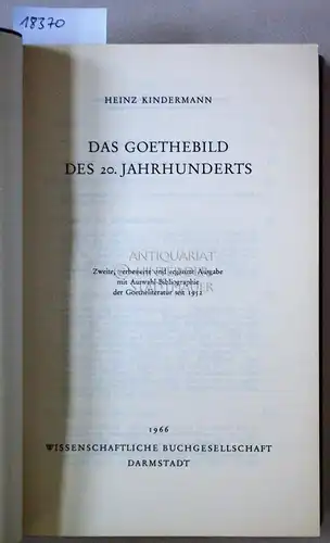 Kindermann, Heinz: Das Goethebild des 20. Jahrhunderts. 