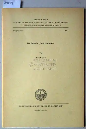 Kramer, Kurt: Da Ponte`s "Cosi fan tutte". [= Nachrichten der Akademie der Wissenschaften zu Göttingen, Philologisch-Historische Klasse, Jg. 1973, Nr. 1]. 