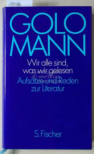 Mann, Golo: Wir alle sind, was wir gelesen. Aufsätze und Reden zur Literatur. 