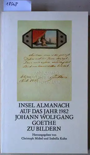 Michel, Christoph (Hrsg.) und Isabella (Hrsg.) Kuhn: Insel Almanach auf das Jahr 1982. Johann Wolfgang Goethe zu Bildern. 