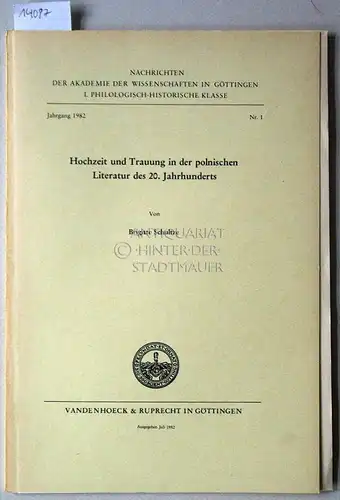 Schultze, Brigitte: Hochzeit und Trauung in der polnischen Literatur des 20. Jahrhunderts. [= Nachrichten der Akademie der Wissenschaften zu Göttingen, Philologisch-Historische Klasse, Jg. 1982, Nr. 1]. 