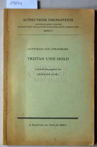 Strassburg, Gottfried von und Friedrich (Hrsg.) Ranke: Tristan und Isold. [= Altdeutsche Übungstexte, Bd. 3] In Auswahl hrsg. von Friedrich Ranke. 