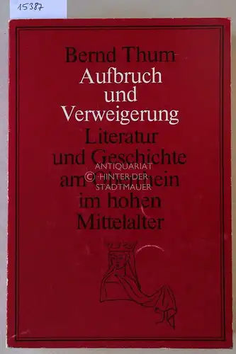 Thum, Bernd: Aufbruch und Verweigerung. Literatur und Geschichte am Oberrhein im hohen Mittelalter. Aspekte eines geschichtlichen Kulturraums. (2 Bde.) Hrsg. v.d. Literarischen Gesellschaft (Scheffelbund) Karlsruhe. 