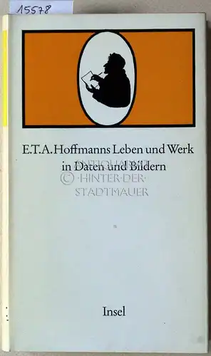 Wittkop-Ménardeau, Gabrielle (Hrsg.): E.T.A. Hoffmans Leben und Werk in Daten und Bildern. 