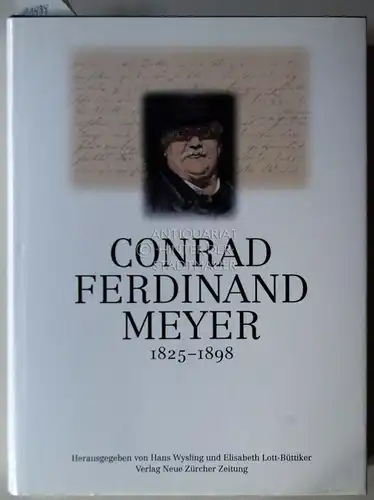 Wysling, Hans (Hrsg.) und Elisabeth (Hrsg.) Lott-Büttiker: Conrad Ferdinand Meyer 1825 - 1898. Gedenkband zum 100. Todesjahr. 