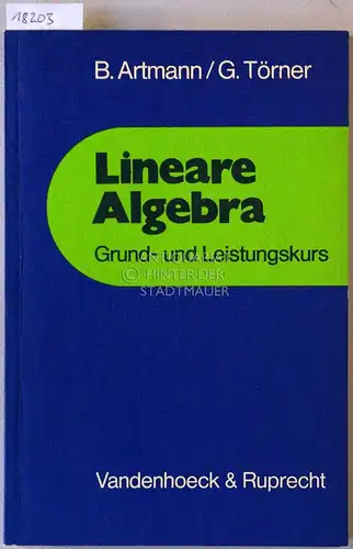 Artmann, Benno und Günter Törner: Lineare Algebra: Grund- und Leistungskurs. [= Mathematik für die Sekundarstufe II]. 