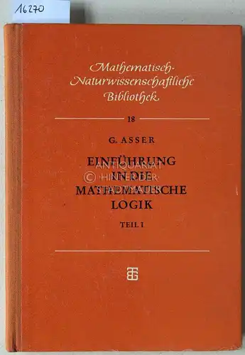 Asser, G: Einführung in die mathematische Logik, Teil I: Aussagenkalkül. [= Mathematisch-Naturwissenschaftliche Bibliothek, Bd. 18]. 