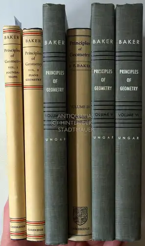 Baker, Henry Frederick: Principles of Geometry. (6 Bde.: I - Foundations; II - Plane Geometry; III - Solid Geometry; IV - Higher Geometry; V - Analytical Principles of the the Theory of Curves; VI - Algebraic Surfaces.). 