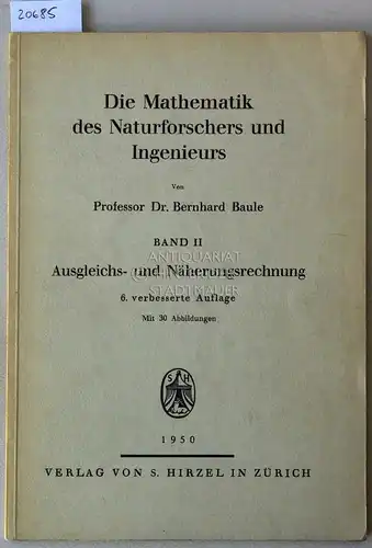 Baule, Bernhard: Die Mathematik des Naturforschers und Ingenieurs. Bd. 2: Ausgleichs- und Näherungsrechnung. 