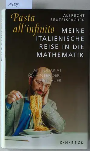 Beutelspacher, Albrecht: Pasta all`infinito. Meine italienische Reise in die Mathematik. 