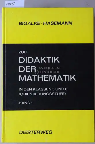 Bigalke, Hans-Günter und Klaus Hasemann: Zur Didaktik der Mathematik, in den Klassen 5 und 6 (Orientierungsstufe). Bd. 1 u. 2. 