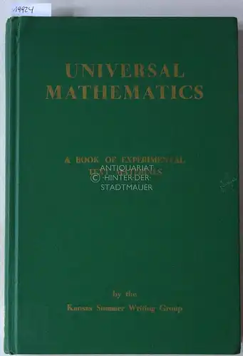 Bowers, F. A. I., R. N. Bradt C. E. Capel u. a: Universal Mathematics. Part I: Functions and Limits. A Book of Experimental Text Materials. By the 1954 Summer Writing Group of the Department of Mathematics, University of Kansas. 