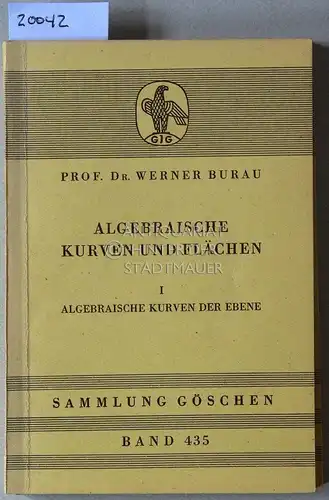 Burau, Werner: Algebraische Kurven und Flächen. I: Algebraische Kurven der Ebene; II: Algebraische Flächen 3. Grades und Raumkurven 3. und 4. Grades. (2 Bde.) [= Sammlung Göschen, Bd. 435 u. 436/436a]. 