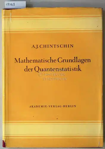 Chintschin, Alexander Jakowlewitsch: Mathematische Grundlagen der Quantenstatistik. 