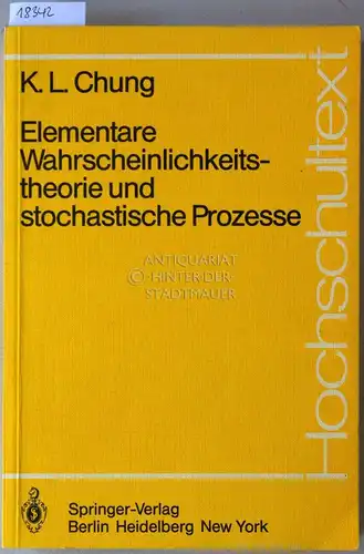 Chung, Kai Lai: Elementare Wahrscheinlichkeitstheorie und stochastische Prozesse. [= Hochschultext]. 