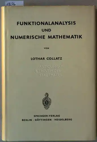 Collatz, Lothar: Funktionalanalysis und numerische Mathematik. [= Die Grundlehren der Mathematischen Wissenschaften, Bd. 120]. 