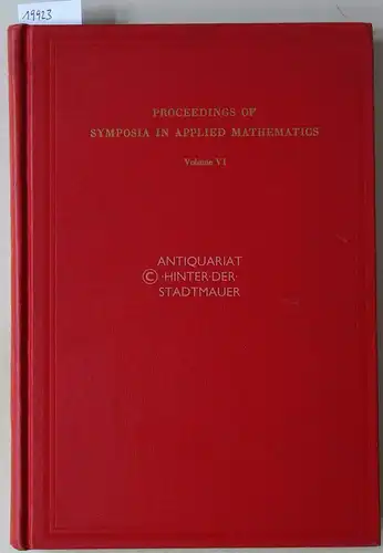 Curtiss, John H. (Hrsg.): Proceedings of Symposia in Applied Mathematics, Vol. VI: Numerical Analysis. Proceedings of the Sixth Symposium in Applied Mathematics of the American Mathematical Society. Held at the Santa Monica City College, August 26-28, 195