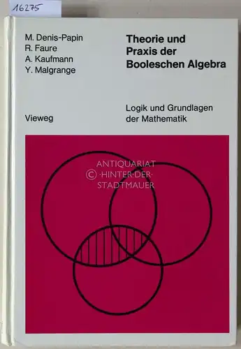 Denis-Papin, M., R. Faure A. Kaufmann u. a: Theorie und Praxis der Booleschen Algebra. Logik und Grundlagen der Mathematik. 