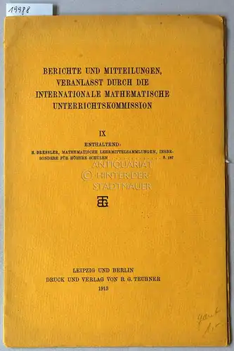 Dressler, H: Mathematische Lehrmittelsammlungen, insbesondere für höhere Schulen. [= Berichte und Mitteilungen, veranlasst durch die internationale mathematische Unterrichtskommission, IX]. 