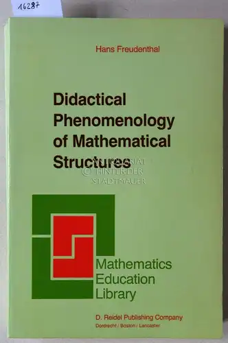 Freudenthal, Hans: Didactical Phenomenology of Mathematical Structures. [= Mathematics Education Library]. 