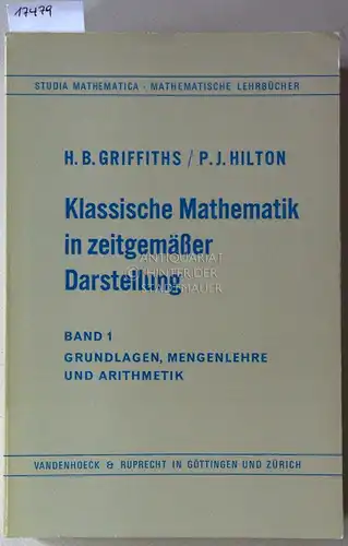 Griffiths, H. B. und P. J. Hilton: Klassische Mathematik in zeitgemäßer Darstellung. Bd. 1-3. [= Studia mathematica, Bd. 26, 27, 28]. 