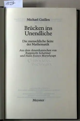 Guillen, Michael: Brücken ins Unendliche. Die menschliche Seite der Mathematik. (Aus d. Amer. v. Rupprecht Schattner u. Hans-Rainer Mannhaupt.). 