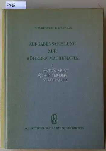 Günter, N. M. und R. O. Kusmin: Aufgabensammlung zur höheren Mathematik. Bd. I. [= Hochschulbücher für Mathematik, Bd. 32]. 