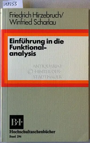 Hirzebruch, Friedrich und Winfried Scharlau: Einführung in die Funktionsanalysis. [= B.I. Hochschultaschenbücher, 296]. 