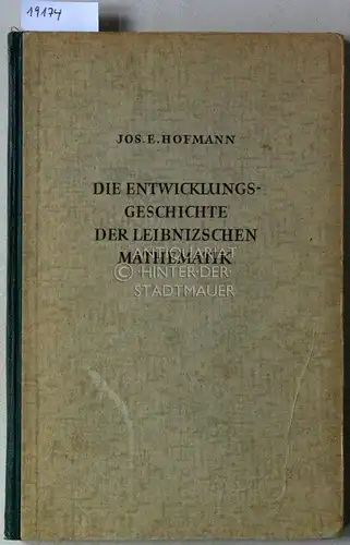 Hofmann, Joseph Ehrenfried: Die Entwicklungsgeschichte der leibnizschen Mathematik während des Aufenthaltes in Paris. 