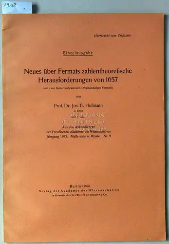 Hofmann, Joseph Ehrenfried: Neues über Fermats zahlentheoretische Herausforderungen von 1657 (mit zwei bisher unbekannten Originalstücken Fermats). [= Abhandlungen der Preuss. Akad. d. Wiss., Jg. 1943, Math.-naturw. Klasse, Nr. 9]. 