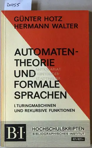 Hotz, Günter und Hermann Walter: Automatentheorie und formale Sprache. I: Turingmaschinen und rekursive Funktionen. [= B.I. Hochschulskripten, Bd. 821/821a]. 