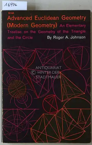 Johnson, Roger A: Advanced Euclidean Geometry (Modern Geometry): An Elementary Treatise on the Geometry of the Triangle and the Circle. 