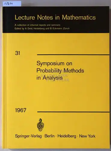 Kappos, D. A. (Chairman): Symposium on Probability Methods in Analysis. [= Lecture Notes in Mathematics, Bd. 31] Lectures delivered at a symposium at Loutraki, Greece, 22.5.-4.6.1966. 