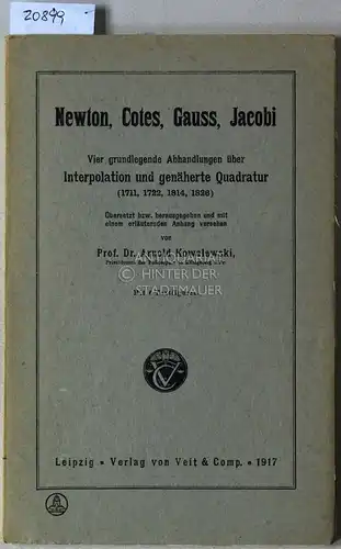 Kowalewski (Hrsg.), Arnold: Newton, Cotes, Gauss, Jacobi. Vier grundlegende Abhandlungen über Interpolation und genäherte Quadratur (1711, 1722, 1814, 1826). 