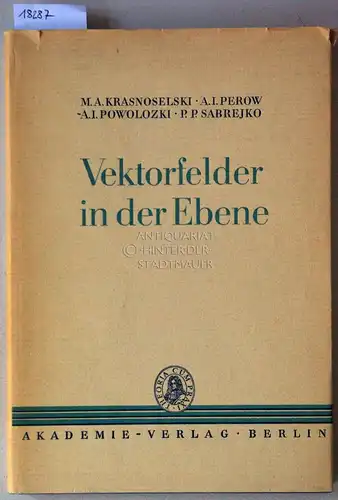 Krasnolselski, M. A., A. I. Perow A. I. Powolozki u. a: Vektorfelder in der Ebene. [= Mathematische Lehrbücher und Monographien, 1. Abt., Bd. 13] In dt. Sprache hrsg. v. Leonhard Bittner. 