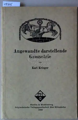 Krieger, Karl: Angewandte darstellende Geometrie. 