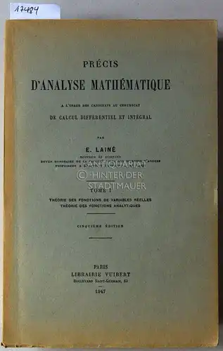Lainé, E: Précis d`analyse mathématique, a l`usage des candidats au certificat de calcul différentiel et intégral. (Tome I + II). 