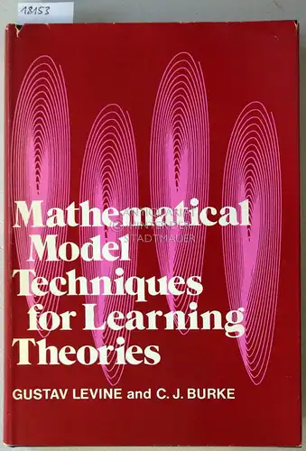 Levine, Gustav and C. J. Burke: Mathematical Model Techniques for Learning Theories. 