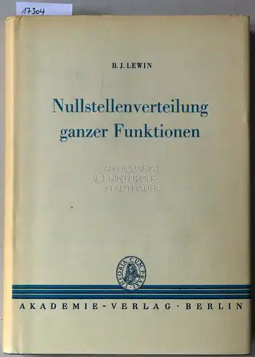 Lewin, B. J: Nullstellenverteilung ganzer Funktionen. [= Mathematische Lehrbücher und Monographien, 2. Abt., Bd. 14] In dt. Sprache hrsg. v. R. Dolinsky. 