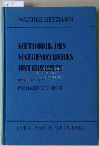 Lietzmann, Walther: Methodik des mathematischen Unterrichts. Bearb. v. Richard Stender. 