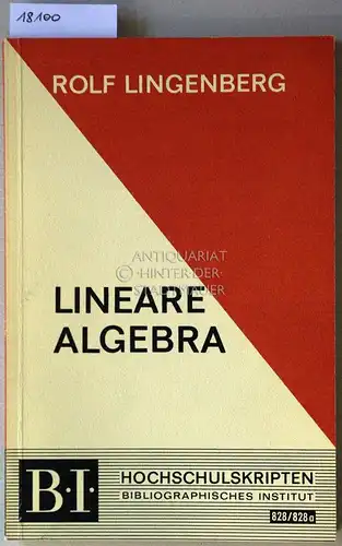 Lingenberg, Rolf: Lineare Algebra. Erster Teil einer Vorlesung. [= B.I. Hochschulskripten, 828/828a]. 