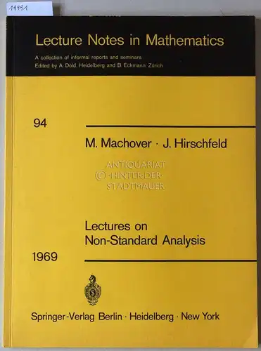 Machover, Moshé und Joram Hirschfeld: Lectures on Non-Standard Analysis. [= Lecture Notes in Mathematics, 94]. 