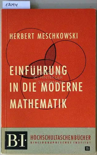 Meschkowski, Herbert: Einführung in die moderne Mathematik. [= B.I. Hochschultaschenbücher, 75]. 