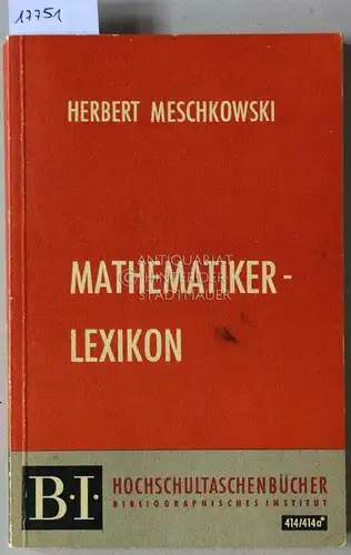Meschkowski, Herbert: Mathematiker-Lexikon. [= B.I. Hochschultaschenbücher, 414/414a]. 