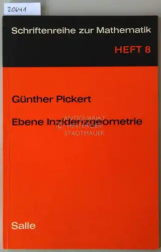 Pickert, Günter: Ebene Inzidenzgeometrie. Beispiele zur Axiomatik mit einer Einführung in die formale Logik. [= Schriftenreihe zur Mathematik, H. 8]. 