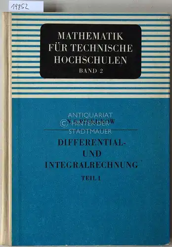 Piskunow, N. S: Differential- und Integralrechnung. Teil 1. [= Mathematik für Technische Hochschulen, Bd. 2]. 