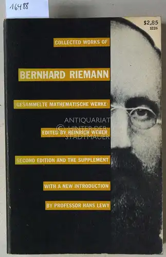 Riemann, Bernhard und Heinrich (Hrsg.) Weber: Collected Works of Bernhard Riemann. / Gesammelte mathematische Werke. With a new introduction by Hans Lewy. 