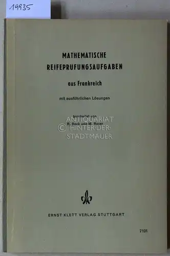 Rock, R. und M. Royer: Mathematische Reifeprüfungsaufgaben aus Frankreich, mit ausführlichen Lösungen. 