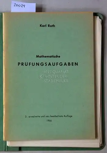Roth, Karl: Mathematische Prüfungsaufgaben. / Lösungen - Mathematische Prüfungsaufgaben. 