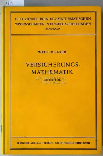 Saxer, Walter: Versicherungsmathematik. Erster und zweiter Teil. (2 Bde.) [= Die Grundlehren der Mathematischen Wissenschaften in Einzeldarstellungen, Bd. 79 u. 98]. 